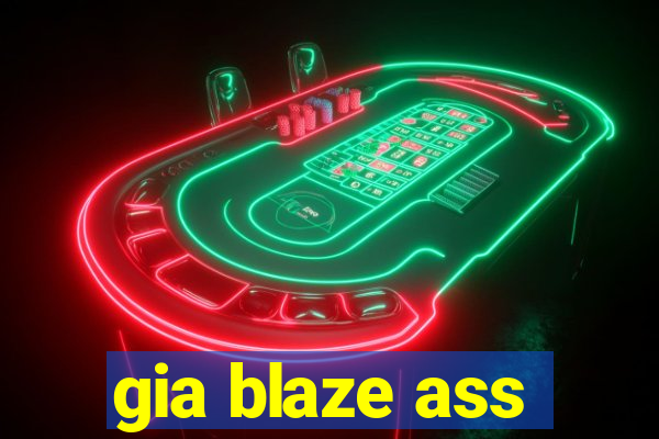 gia blaze ass